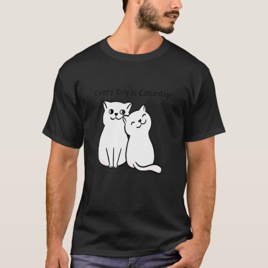 Every Day Is Caturday Cat Lover Tシャツ (正面)