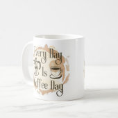 Every Day Is Coffee Day Coffee-lover Quote Mug コーヒーマグカップ (正面左)