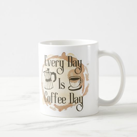 Every Day Is Coffee Day Coffee-lover Quote Mug コーヒーマグカップ (右)