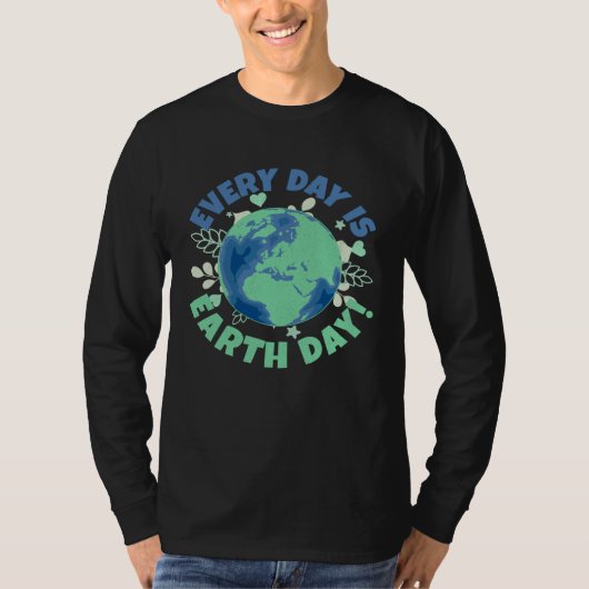 Every Day Is Earth Day Environmental Climate Chang Tシャツ (正面)