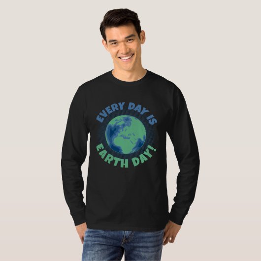 Every Day Is Earth Day Environmental Climate Chang Tシャツ (正面フル)