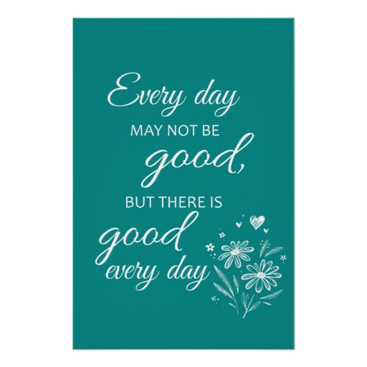 Every day may not be good - Teal ポスター (正面)