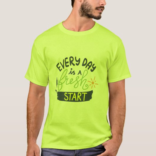 Every Day's Fresh Start Shirt Tシャツ (正面)
