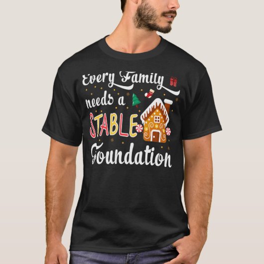Every Family Needs a Stable Foundation Christmas Tシャツ (正面)