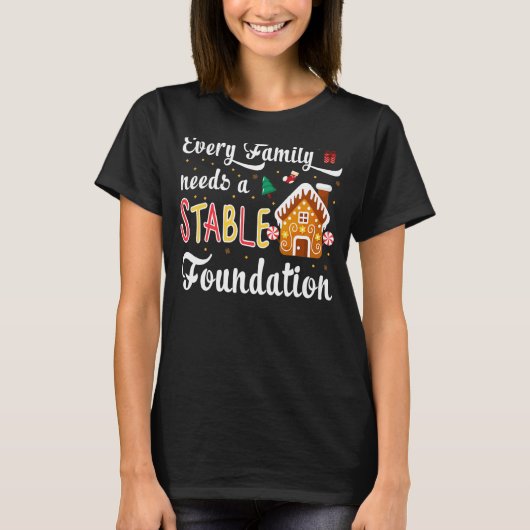 Every Family Needs a Stable Foundation Christmas Tシャツ (正面)