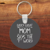 Every Great Mom Says The F Word Shirt Funny Mother キーホルダー (正面)