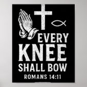 Every Knee Shall Fall Romans 14_11  ポスター (正面)