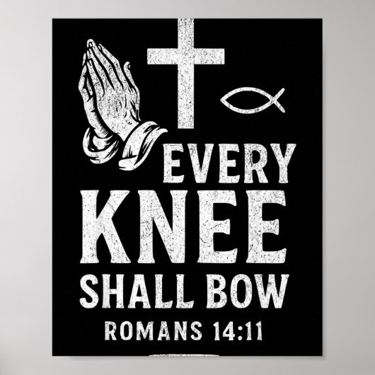 Every Knee Shall Fall Romans 14_11  ポスター (正面)