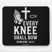 Every Knee Shall Fall Romans 14_11 マウスパッド (正面)