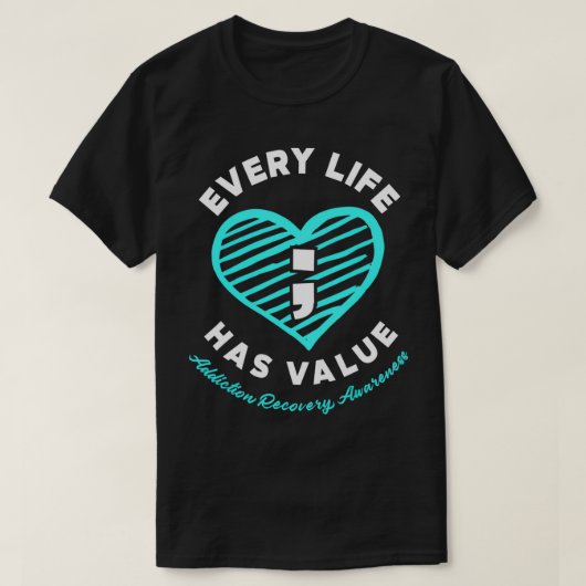 Every Life Has Value Addiction Recovery Awareness  Tシャツ (デザイン正面)