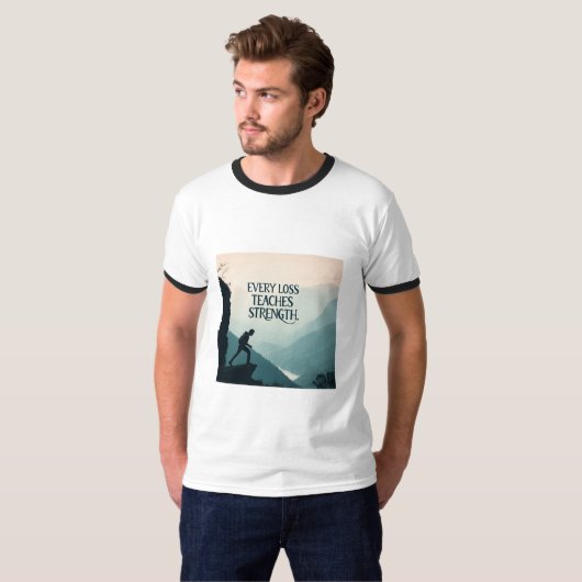 Every Loss Teaches Strength | Inspirational Resili Tシャツ (正面フル)
