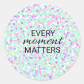 Every moment matters sticker ラウンドシール (正面)