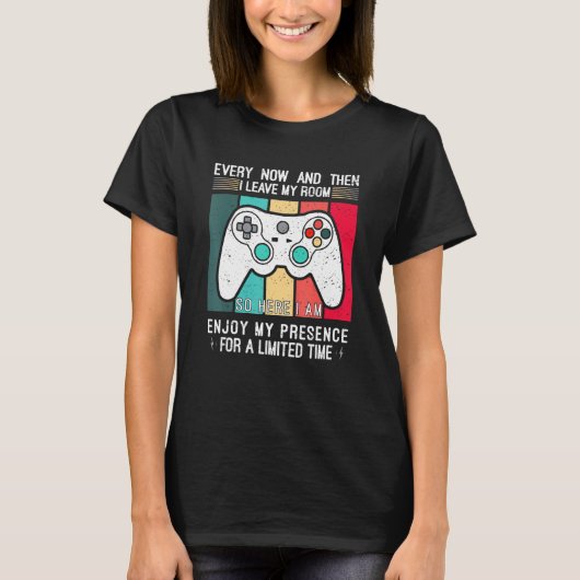 Every Now And Then I Leave My Room Gaming Gamer 2 Tシャツ (正面)