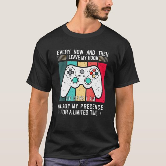 Every Now And Then I Leave My Room  Gaming Gamer 2 Tシャツ (正面)