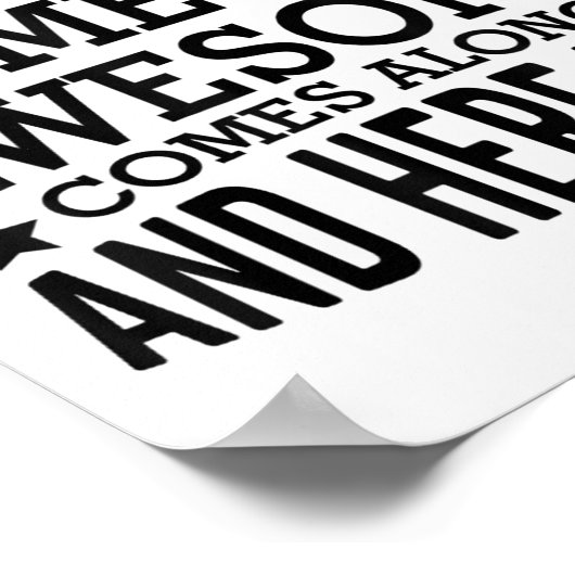 Every Now And Then Someone Awesome Comes Along And ポスター (角)