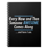 Every Now And Then Someones Awesome Comes Along  ノートブック (正面)