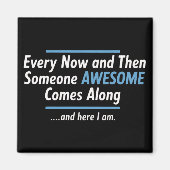 Every Now And Then Someones Awesome Comes Along  マグネット (正面)