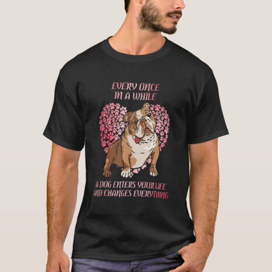 Every Once In While English Bulldog Enter You Life Tシャツ (正面)
