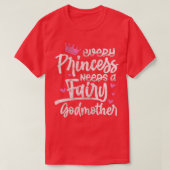 Every Princess Needs A Fairy Godmother Goddaughter Tシャツ (デザイン正面)