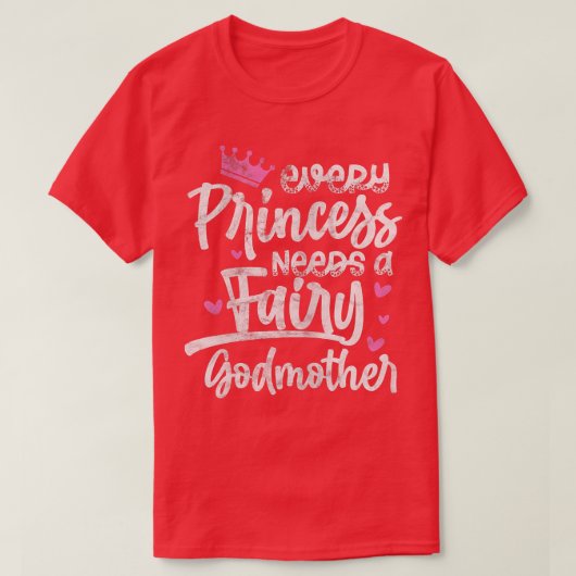 Every Princess Needs A Fairy Godmother Goddaughter Tシャツ (デザイン正面)