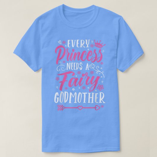 Every Princess Needs A Fairy Godmother Godmom Godm Tシャツ (デザイン正面)
