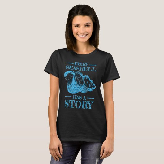 Every Seashell Has a Story Sea Shell Collecting Tシャツ (正面フル)