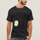 Every Short Egg Needs A Tall Baconfriend Tシャツ (正面)
