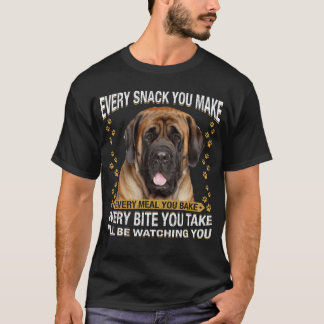 Every Snack You Make Funny English Mastiff Dog Mom Tシャツ