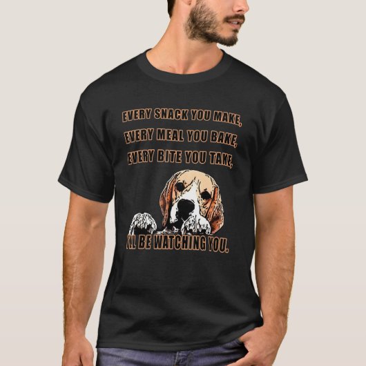 Every snack you make - I´ll be watching you. Beagl Tシャツ (正面)