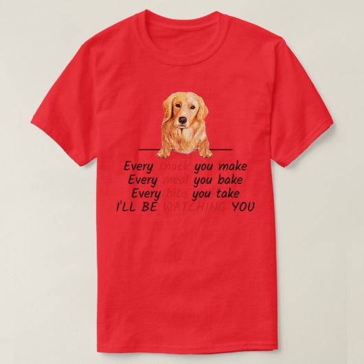 Every Snack You Make Ill Be Watching You Golden Re Tシャツ (デザイン正面)