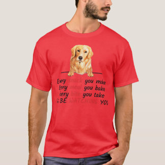 Every Snack You Make Ill Be Watching You Golden Re Tシャツ