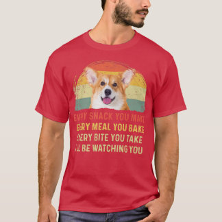 Every Snack You Make Welsh Corgi Dog Mom Dog Dad R Tシャツ