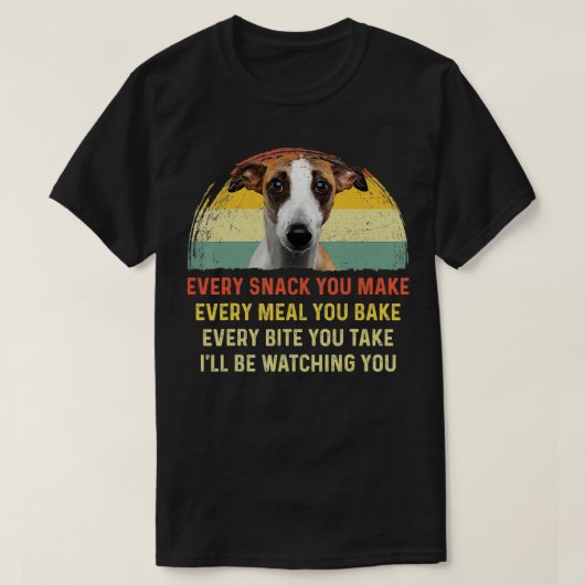 Every Snack You Make Whippet Dog Mom Dog Dad japan Tシャツ (デザイン正面)