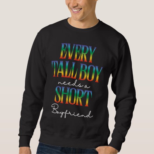 Every Tall Boy Needs Short Boyfriend LGBTQ Gay Pri スウェットシャツ (正面)