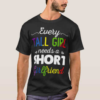 Every Tall Girl Needs A Short Girlfriend Womens LG Tシャツ