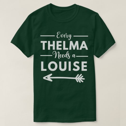 Every Thelma Needs A Louise Matching Best Friends  Tシャツ (デザイン正面)