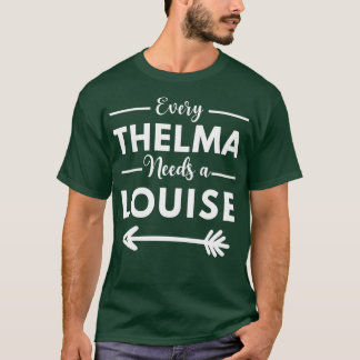 Every Thelma Needs A Louise Matching Best Friends  Tシャツ