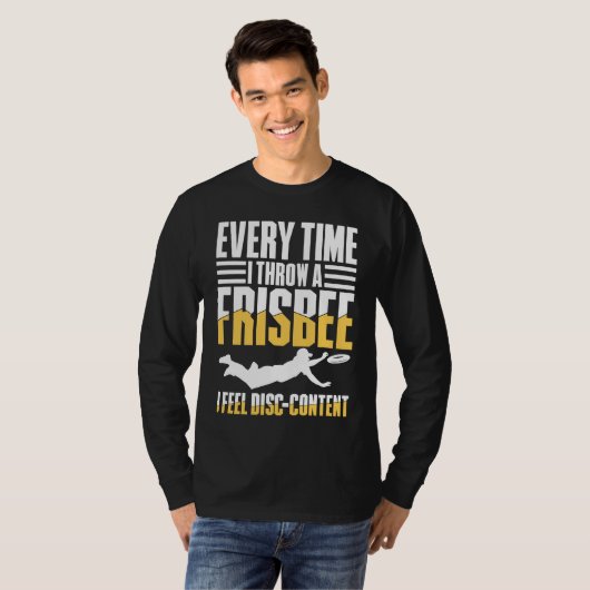 Every Time I Throw A Frisbee I Feel Disc Content Tシャツ (正面フル)