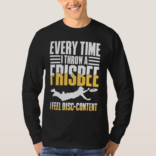 Every Time I Throw A Frisbee I Feel Disc Content Tシャツ (正面)
