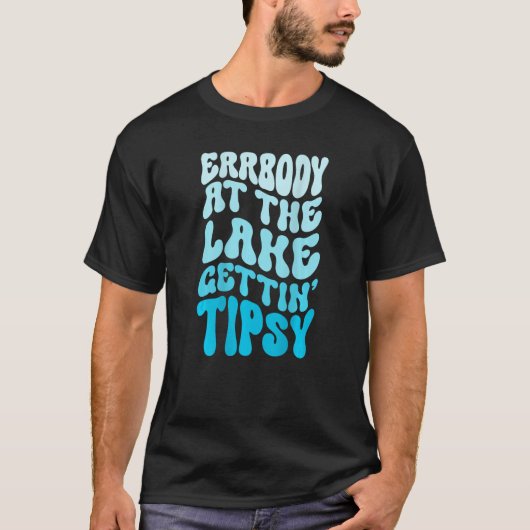 Everybody At The Lake Gettin tipsy Lake life Summe Tシャツ (正面)