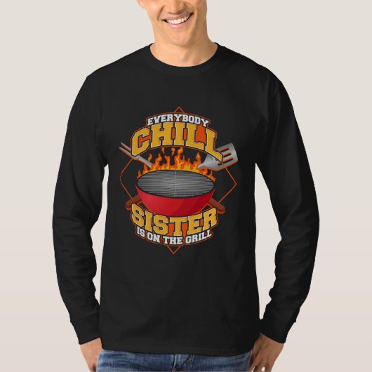 Everybody Chill Sister is On The Grill Quote Siste Tシャツ (正面)