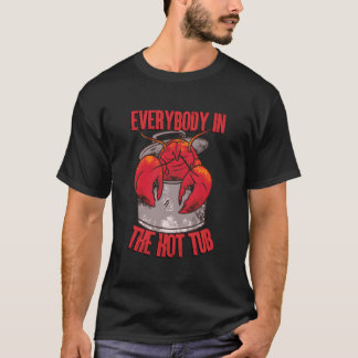 Everybody In The Hot Tub Pot Crawfish Crayfish Lob Tシャツ