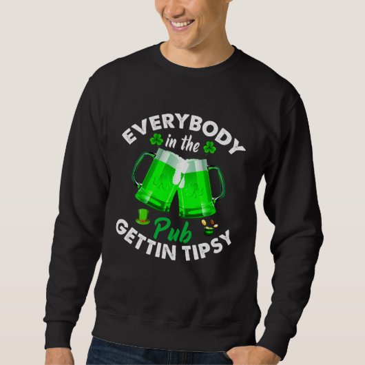 Everybody In the Pub Getting Tipsy St Patrick s D スウェットシャツ (正面)