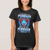 Everybody Is A Plumber Until The Real Plumber Show Tシャツ (正面)