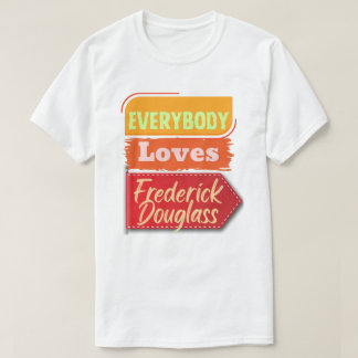 Everybody Loves Frederick Douglass Black T-Shirt Tシャツ