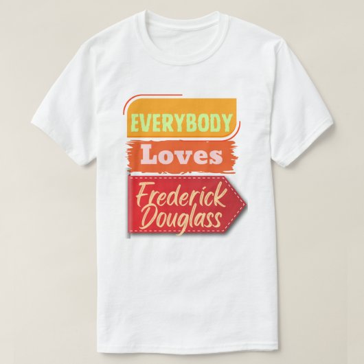Everybody Loves Frederick Douglass Black T-Shirt Tシャツ (デザイン正面)