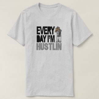 Everyday Hustlin - Tシャツ