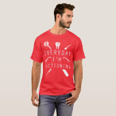 Everyday Im Suctioning Dentistee Funny Dental Assi Tシャツ (正面フル)