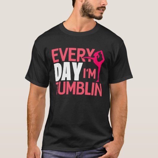 Everyday Im Tumbling Gymnastic Tumbling Tシャツ (正面)