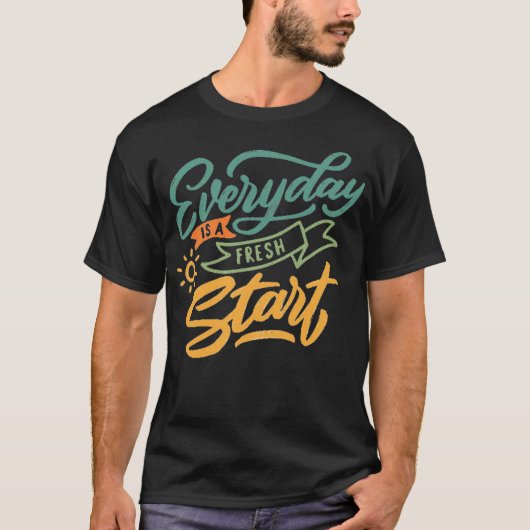 Everyday is a fresh start 1 tシャツ (正面)